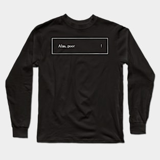 Alas, Poor  _____! Long Sleeve T-Shirt